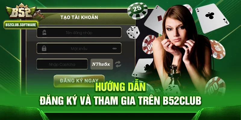 B52 – Cổng Game Đổi Thưởng B52Club Uy Tín Tặng Ngay 88K 9 Hướng dẫn đăng ký và tham gia trên b52club