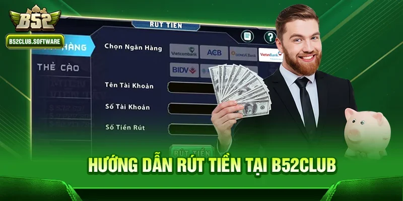 B52 – Cổng Game Đổi Thưởng B52Club Uy Tín Tặng Ngay 88K 11 Hướng dẫn rút tiền tại b52club